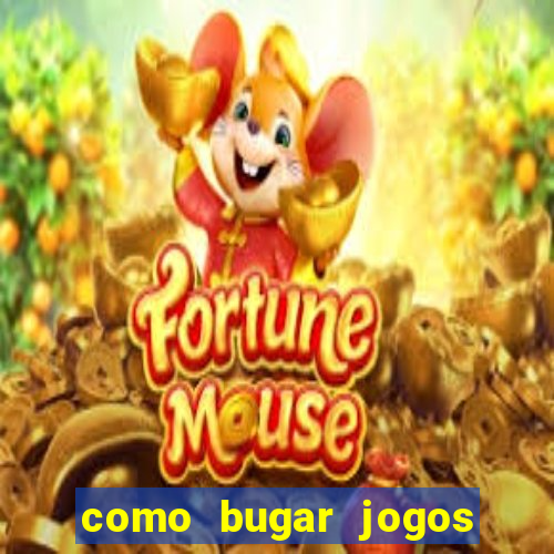 como bugar jogos de cassino